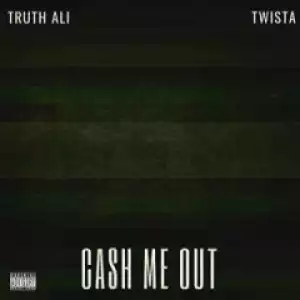 Truth Ali X Twista - Cash Me Out